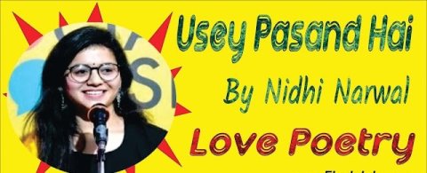 USEY PASAND HAI | NIDHI NARWAL | LOVE POETRY