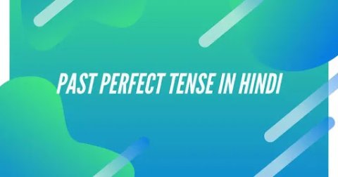 Past Perfect Tense in hindi with Definition, Rules and Examples