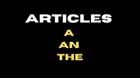 A An The Articles in English Grammar [A Complete Guide]